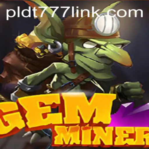 Exploring the Fascinating Depths of GemMiner: Discover the World of PLDT777